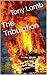 The Tribulation: I have bee...