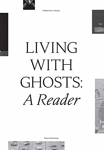 Living with Ghosts: A Reader: Writings on Coloniality, Decoloniality, Hauntology and Contemporary Art (Paperback)