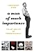 A Man of Much Importance: T...