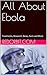 All About Ebola: Treatments...