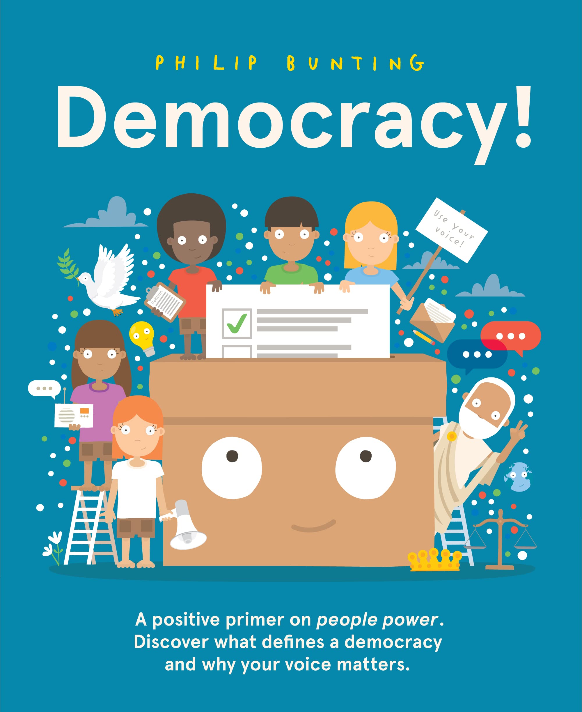 Democracy!: A positive primer on people power. Discover what defines a democracy and why your voice matters. (Kindle Edition)