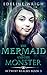 The Mermaid and the Monster...