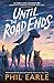 Until the Road Ends (Bestselling Adventure Stories)