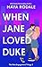 When Jane Loved Duke A Romantic Comedy (The Fake Engagement Trilogy Book 3) by Maya Rodale