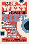 Je weet niet wat ...