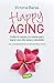 Happy Aging: Cuida tu cuerp...