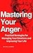 Mastering Your Anger: Pract...