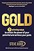 Gold: Five winning ways to unlock the power of your potential and achieve your goals