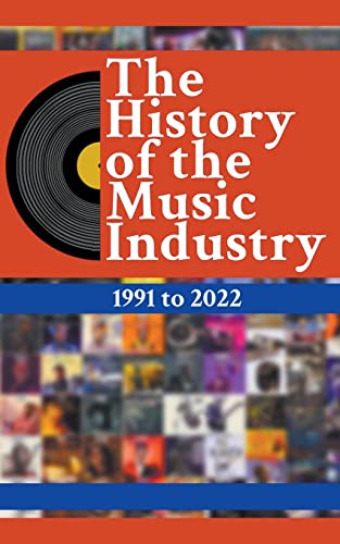 The History Of The Music Industry: 1991 to 2022 (Paperback)