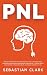 Pnl: Técnicas de Programación Neurolingüística para la influencia social, persuasión, manipulación, habilidades de comunicación y control mental, para ... lenguaje corporal y la TCC. (Spanish Edition)