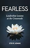 Fearless:: Leadership Lessons at the Crossroads