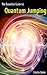 The Essential Guide to Quantum Jumping by Colette Quinn