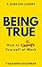 Being True: How to Be Yourself at Work