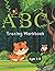 ABC Tracing Workbook: Ages 2-5