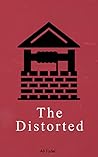The Distorted: A Cosmic Horror Story of Obsession and Corruption (Forsaken Mythos Book 3)