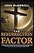 The Resurrection Factor: Compelling Evidence Which Proves the Resurrection of Jesus Christ