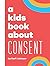 A Kids Book About Consent