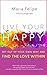 Live Your Happy: Get Out of Your Own Way and Find the Love Within