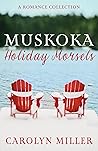 Muskoka Holiday Morsels by Carolyn   Miller