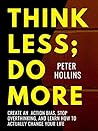 Think Less; Do Mo...