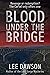 Blood Under the Bridge