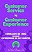 Customer Service vs. Customer Experience: CONSEJOS DE ORO para generar Experiencias en sus Clientes (Spanish Edition)