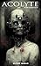 Acolyte: A Dystopian Horror...