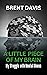 A LITTLE PIECE OF MY BRAIN by Brent Davis