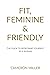 Fit, Feminine & Friendly: T...