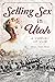 Selling Sex in Utah by Eileen Hallet Stone