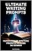 Ultimate Writing Prompts — ...