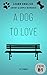 A Dog to Love: Short & Simp...