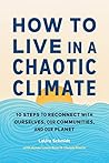 How to Live in a Chaotic Climate by LaUra   Schmidt