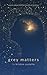 Grey Matters: Poems About Mental Health and Healing