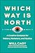 Which Way is North by Will Cady Which Way is North by Will Cady