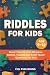 Riddles for Kids Age 9-12: ...