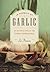 In Pursuit of Garlic by Liz Primeau