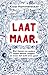 Laat maar (Dutch Edition)