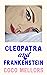 Cleopatra and Frankenstein