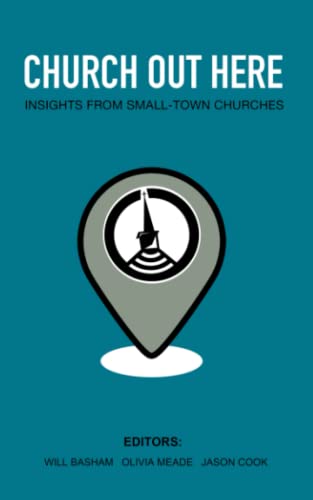 Church Out Here: Insights From Small-Town Churches (Paperback)