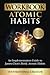 Workbook: Atomic Habits: An Implementation Guide to James Clear’s Book: Atomic Habits: An Easy and Proven Way to Build Good Habits & Break Bad Ones (Personal Growth Books)