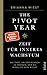 The Pivot Year – Zeit für inneres Wachstum: 365 Tage, um der Mensch zu werden, der du wirklich sein willst