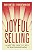 Joyful Selling: A Better Way to Yes for Heart-Centered Coaches