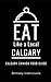 Eat Like a Local-Calgary: Calgary Canada Food Guide (Eat Like a Local- Canada)