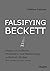 Falsifying Beckett: Essays ...
