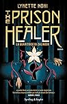The prison healer. La guaritrice di Zalindov by Lynette Noni