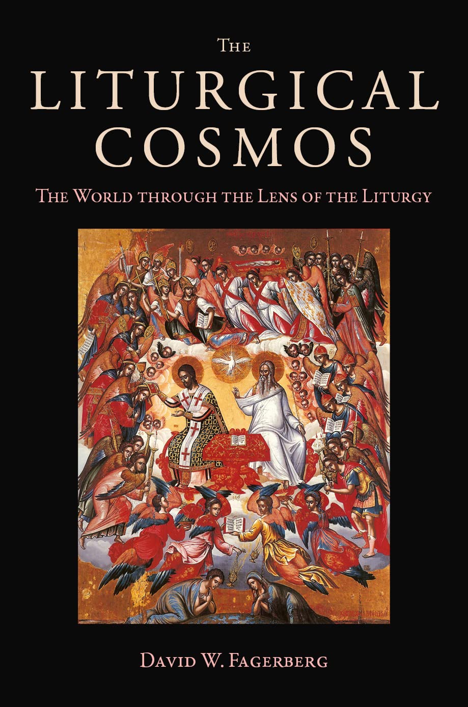 The Liturgical Cosmos: The World through the Lens of the Liturgy (Hardcover)
