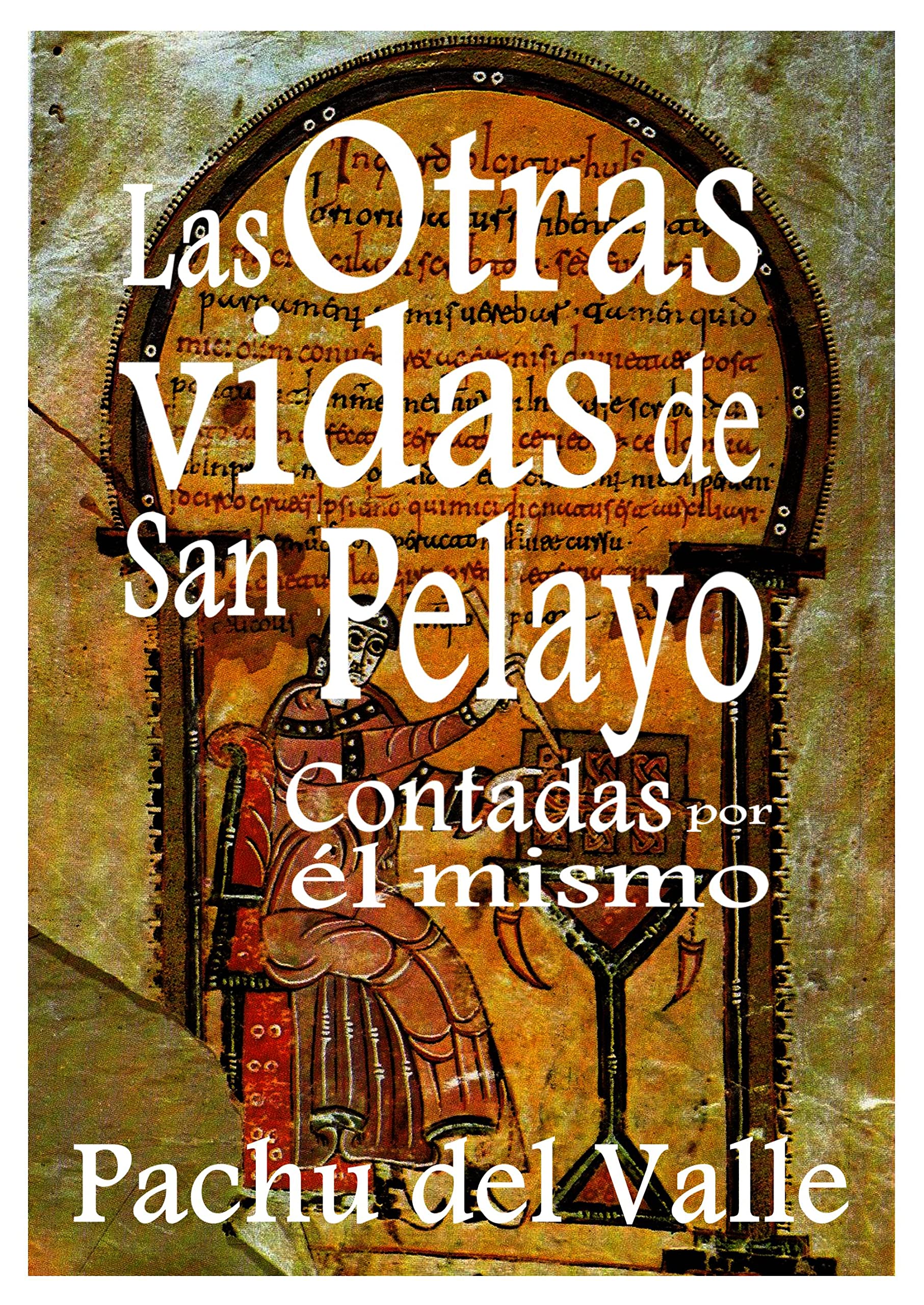 Las otras vidas de San Pelayo: Contadas por él mismo (Spanish Edition)