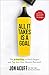 All It Takes Is a Goal by Jon Acuff All It Takes Is a Goal by Jon Acuff