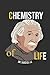 Chemistry of Life by Daniel Li